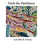 Hark the Holobiont | Mike R. Christie