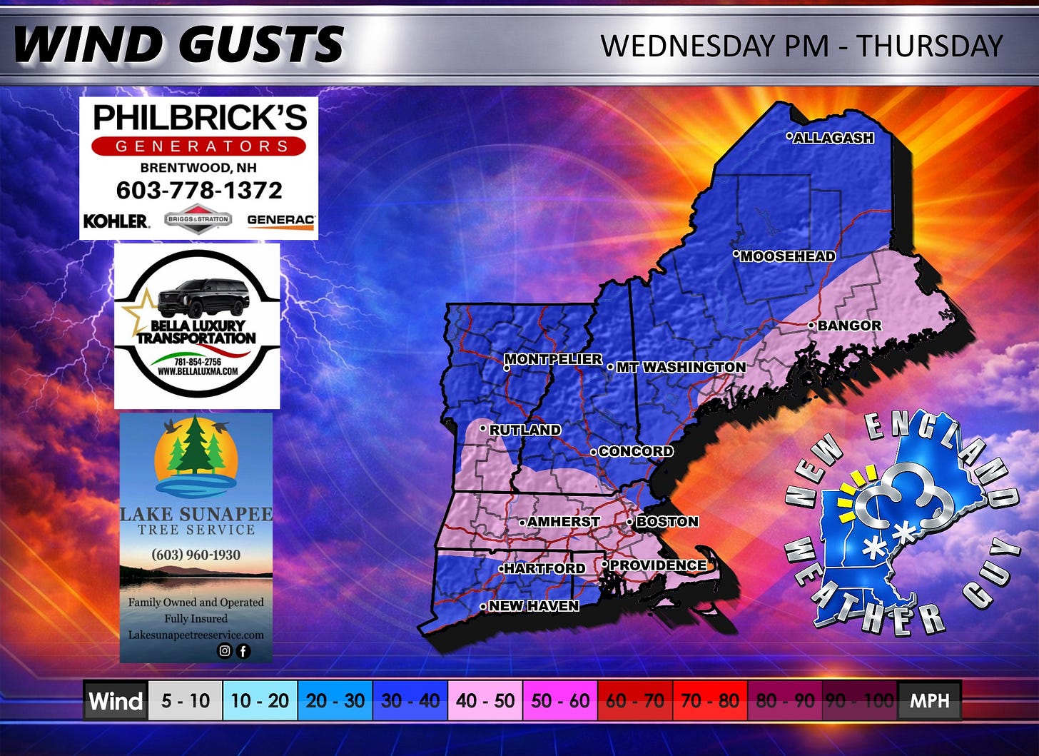 May be an image of text that says 'WIND GUSTS PHILBRICK'S GENERATORS ERATOR BRENTWOOD, NH 603-778-1372 KOHLER. WEDNESDAY PM THURSDAY BRI6G5+5TRATTON GENERAC •ALLAGASH LUXURY TRANSPO RTATION WWW.BELLALUXNA.CON WWALAA.COM COM •MOOSEHEAD MONTPELIER MONTPELIER.MTWASHINGTON ·mT WASHINGTON •BANGOR •RUTLAND LAKE SUNAPEE TREE SERVICE (603) 960- 960-1930 (603)960-1930 1930 .CONCORD E ENGZ Family FamilyOhwnedandOgerated Owned FamilyOwneda and Operated •AMHERST •BOSTON G -HARTFORD OPROVIDENCE •NEWHAVEN AVEN Wind 5-10 10 10 10-20 20 20 30 30 40 40 40-50 50 50-60 60 60- 60-70 70-80 80-90 MPH'