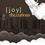 [  j o y . t h e . c u r i o u s  ]