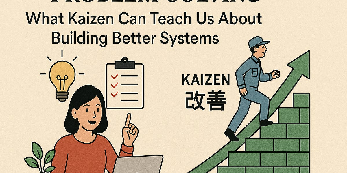 The Art of Japanese Problem-Solving:What Kaizen Can Teach Us About ...