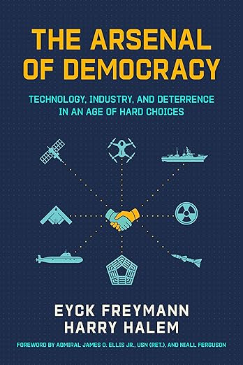 The Arsenal of Democracy: Technology, Industry, and Deterrence in an Age of Hard Choices