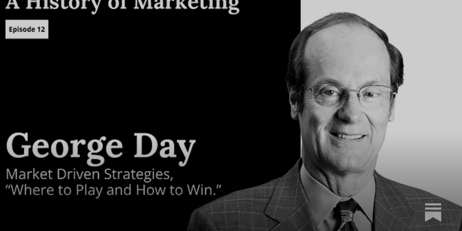 George Day: Market Driven Strategies, “Where to Play and How to Win.”