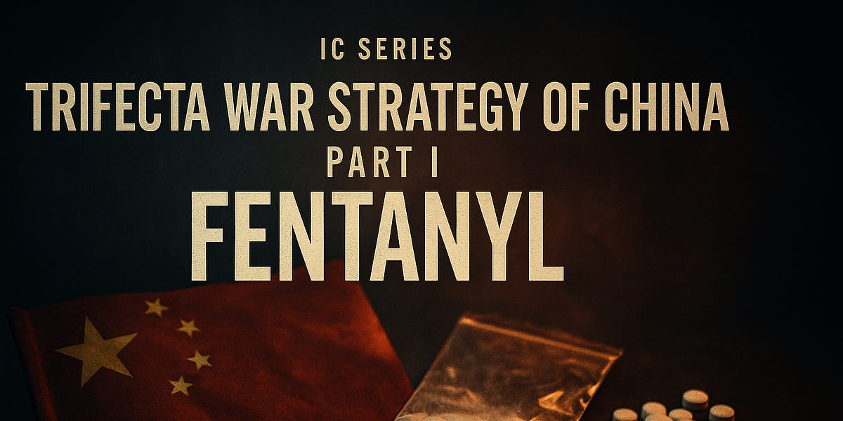IC SERIES| TRIFECTA WAR STRATEGY OF CHINA: PART I FENTANYL