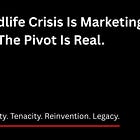 The Midlife Crisis Is Marketing. The Pivot Is Real.