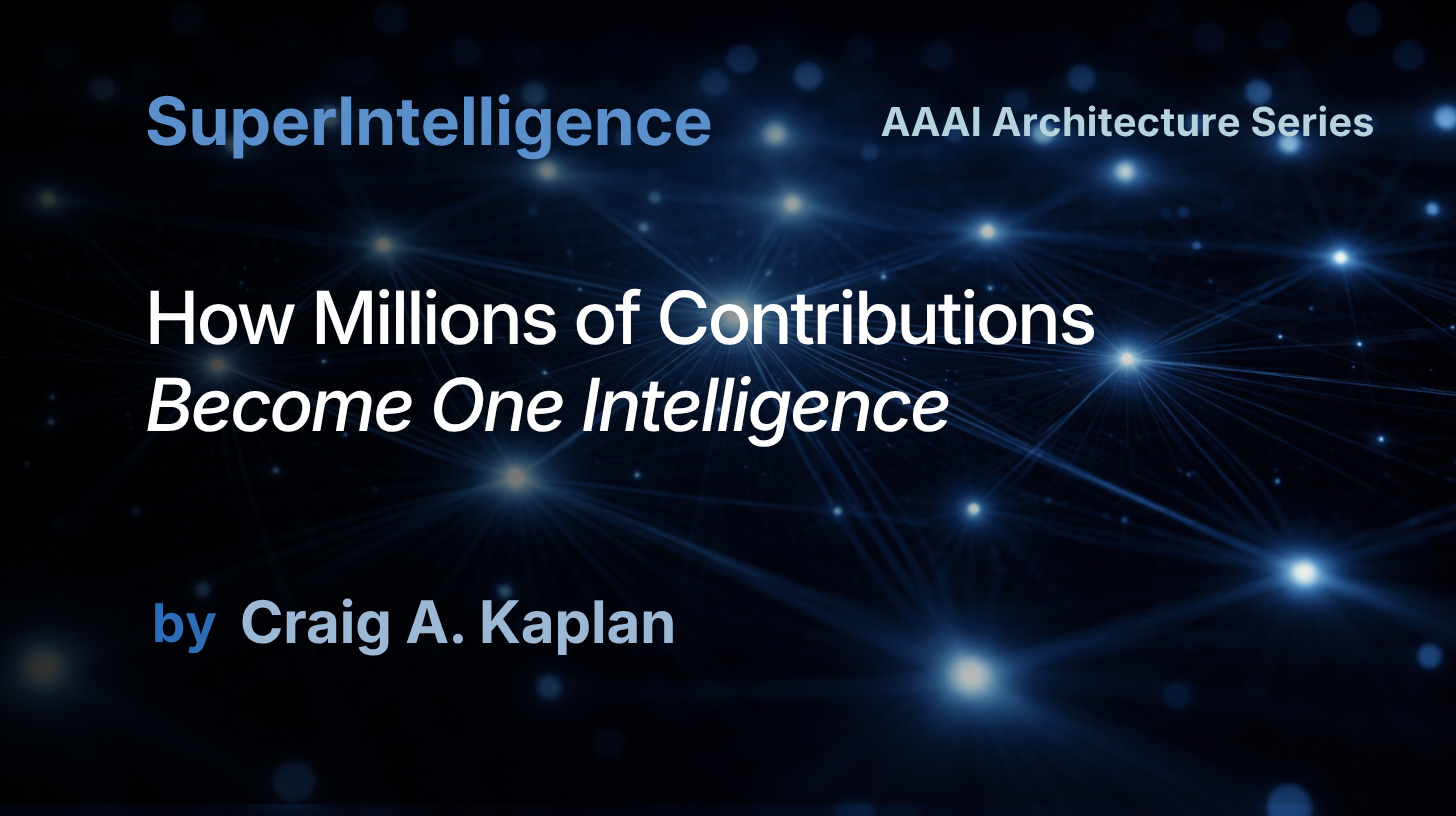 SuperIntelligence AAAI Series: How Millions of Contributions Become One Intelligence by Dr. Craig A. Kaplan
