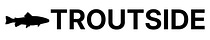 Troutside