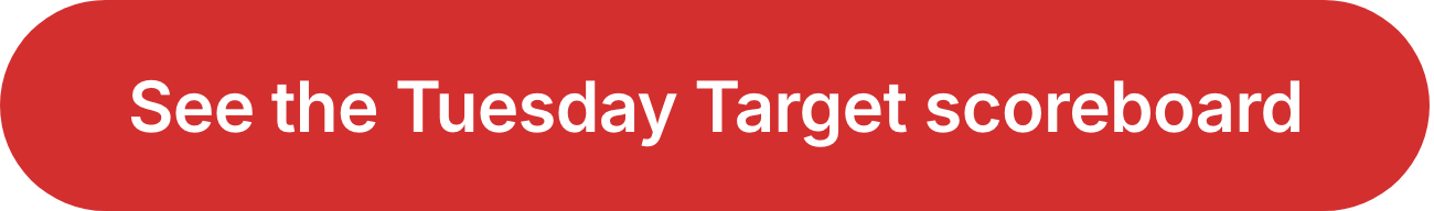 See the Tuesday Target scoreboard See the Tuesday Target scoreboard