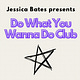 Do What You Wanna Do Club
