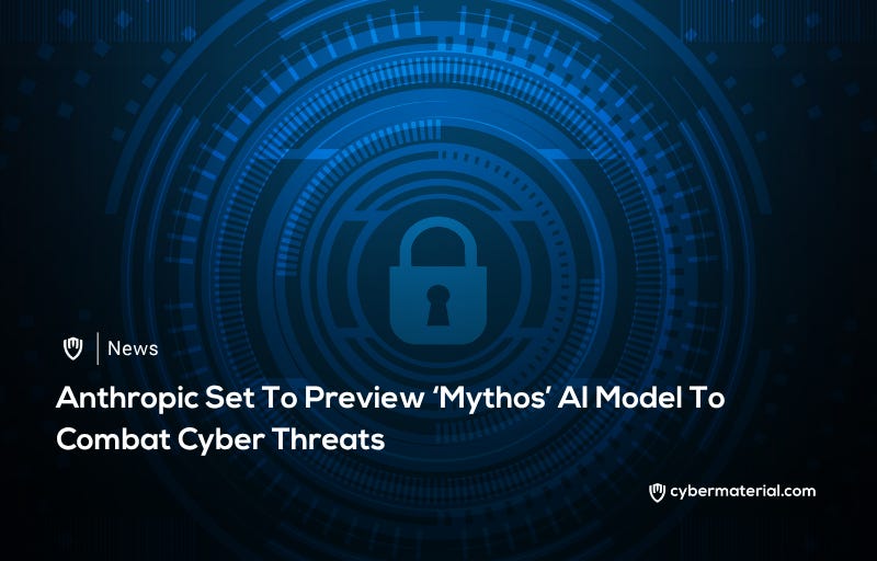 Anthropic Previews Mythos AI Model - CyberMaterial