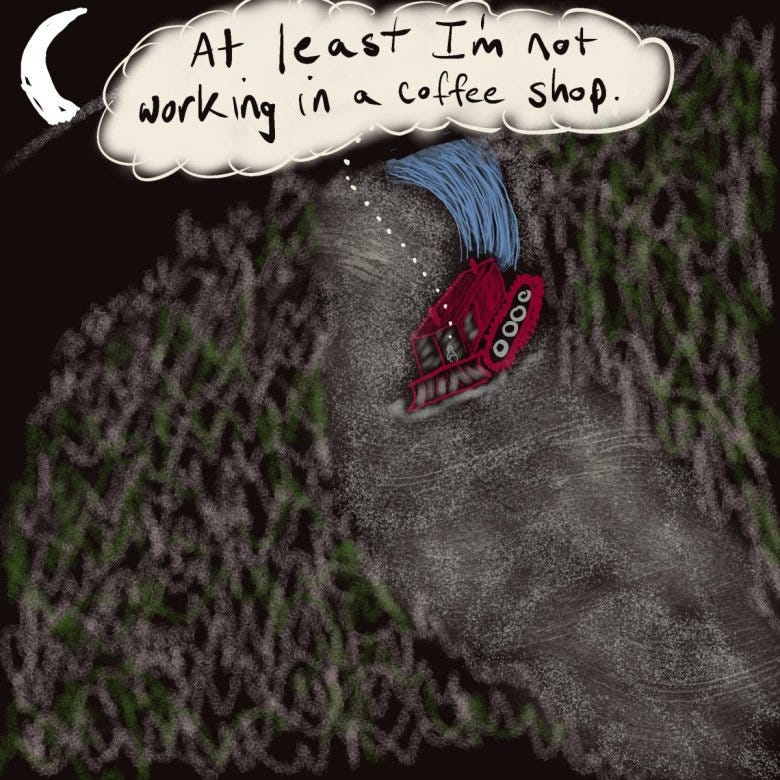 A cartoon drawing of a red snowcat being driven down a slope in the dark. The driver's thought bubble says "At least I'm not working in a coffee shop"