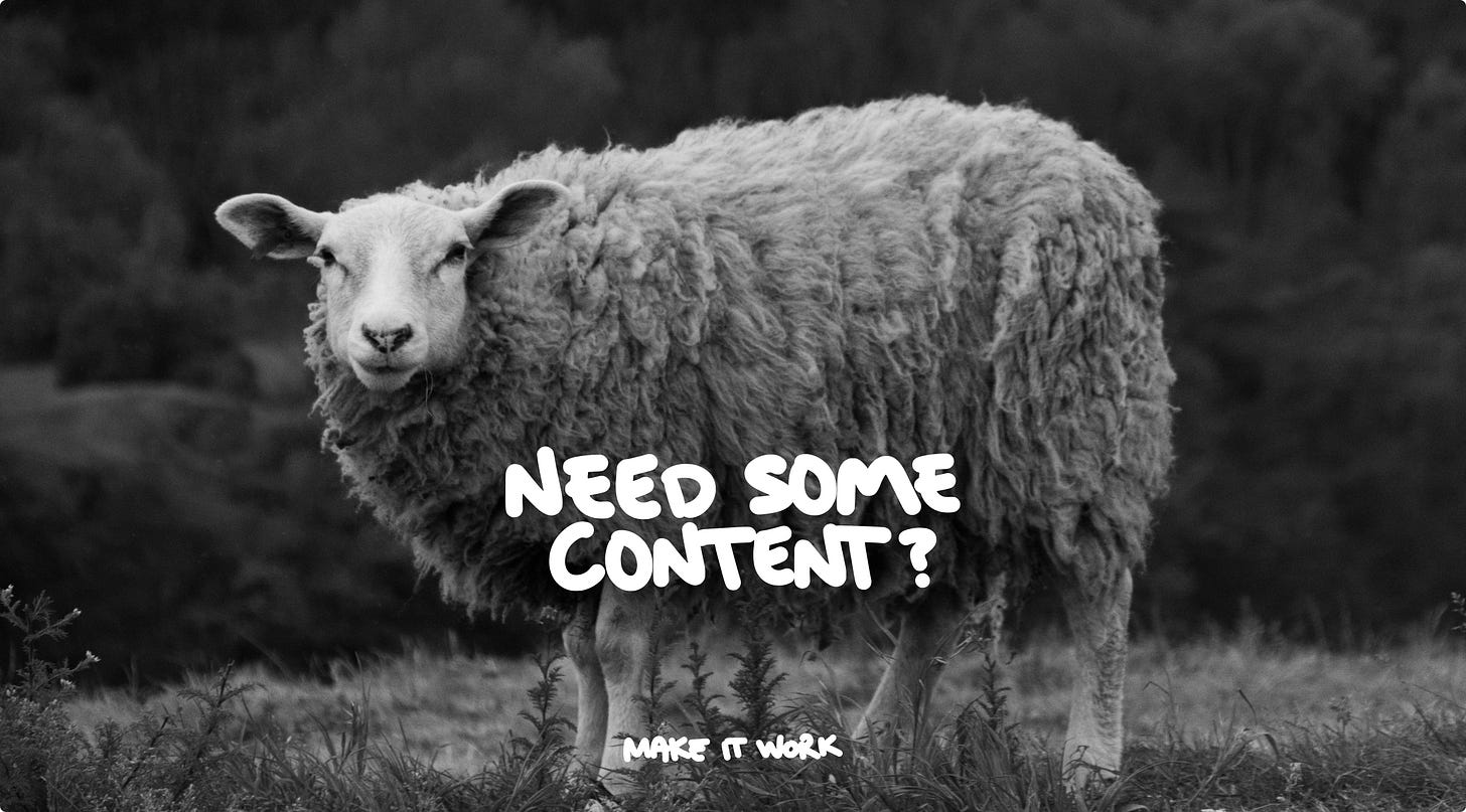 A black and white photo of a sheep standing in a field, looking directly at the camera. Text overlay reads: "Need some content?" Below, in smaller text: "Make it Work." A black and white photo of a sheep standing in a field, looking directly at the camera. Text overlay reads: "Need some content?" Below, in smaller text: "Make it Work."