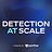 Detection at Scale