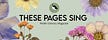 These Pages Sing