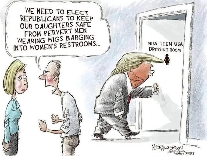 May be an image of ‎text that says '‎WE NEED to ELECT REPUBLICANS to KEEP OUR DAUGHTERS SAFE FROM PERVERT MEN WEARING WIGS BARGING INTO WOMEN'S RESTROOMS... MISS TEEN MISSTEENUSA USA DRESSING ROOM NicKANDERSON و HEAISTAMIERS‎'‎