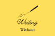 Writing Without