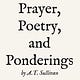 Prayer, Poetry, and Ponderings