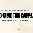 "Beyond The Canvas": Untitled Designers Conference (UDC) returns this August