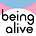 Being Alive