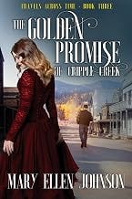 The Golden Promise of Cripple Creek (Travels Across Time, Book 3): Love During the Boom Times | An Enthralling Blend of Pa...
