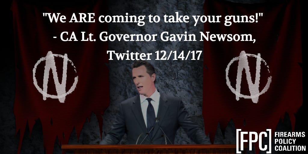 "We ARE coming to take your guns!"
-Gavin Newsom