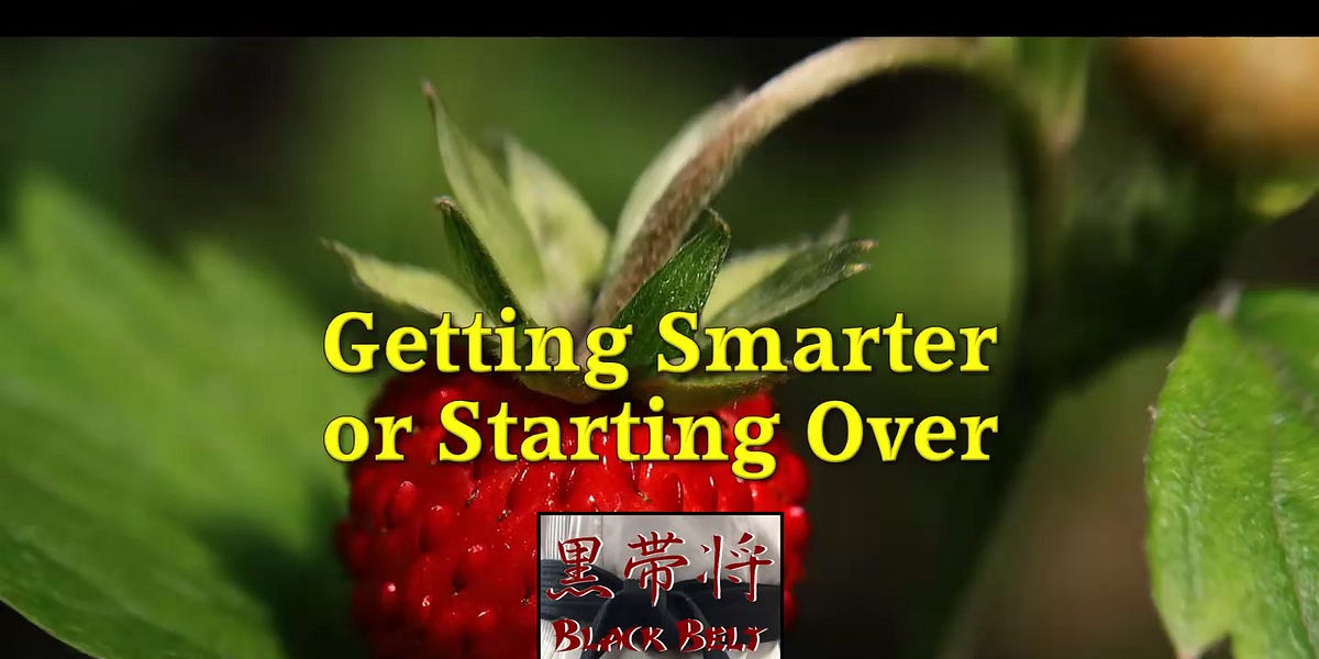 Getting Smarter or Starting Over