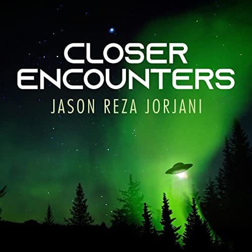 Closer Encounters Audiobook by Jason Reza Jorjani Closer Encounters Audiobook by Jason Reza Jorjani