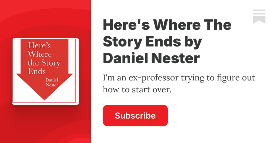 Here's Where The Story Ends by Daniel Nester | Substack