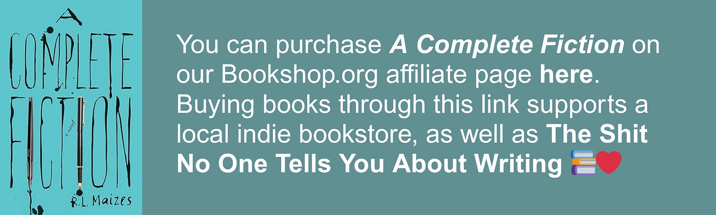 You can purchase A Complete Fiction on our Bookshop.org affiliate page here. Buying books through this link supports a local indie bookstore, as well as The Shit No One Tells You About Writing 📚❤️