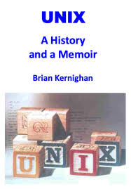 Amazon.com: UNIX: A History and a Memoir eBook: Kernighan, Brian ...