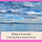 What It Cost Me: I quit my job to sail the world