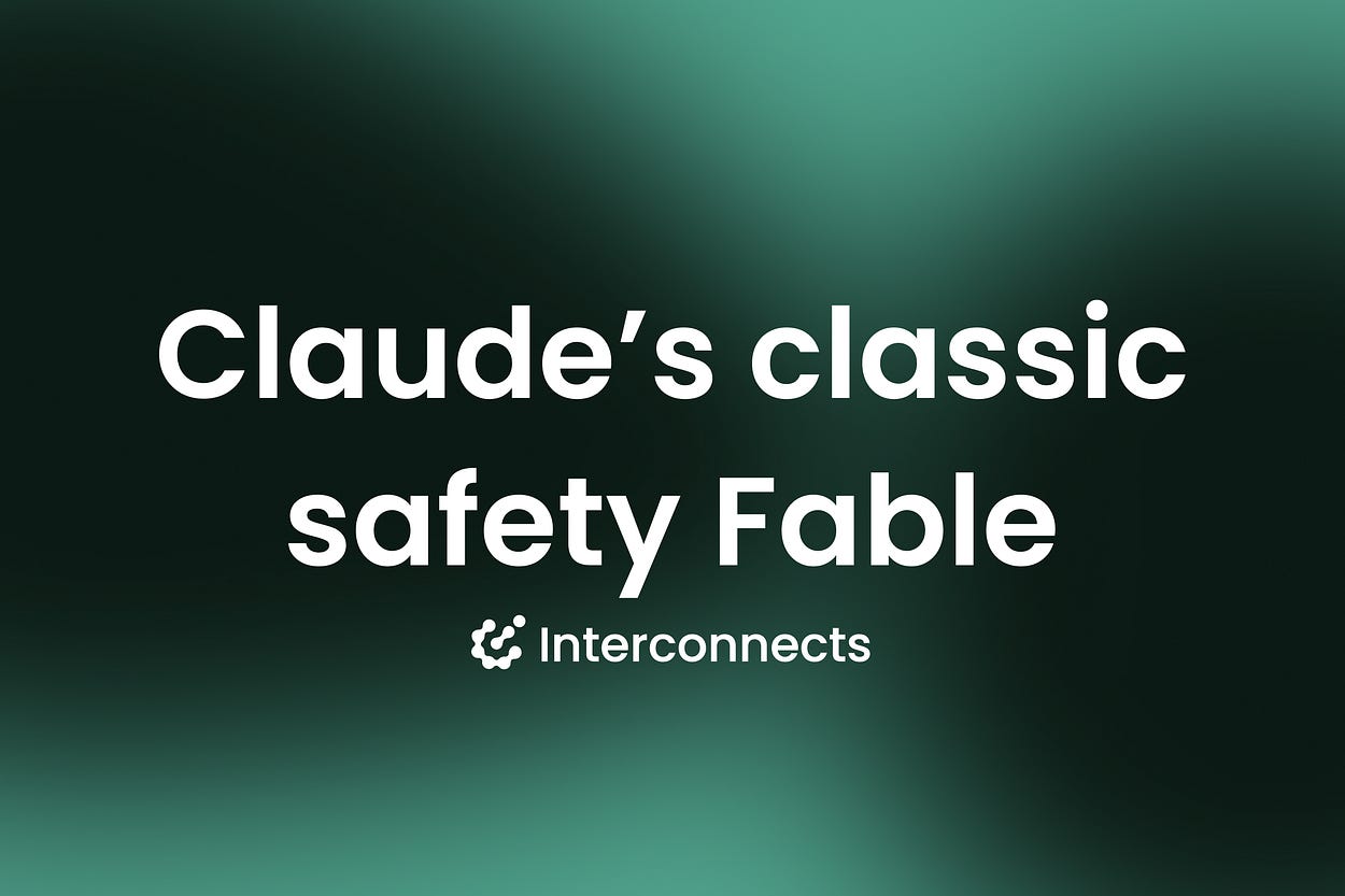 Claude Fable 5 and new AI safety fables (Interconnects AI)