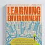 Learning Environment - The Substack