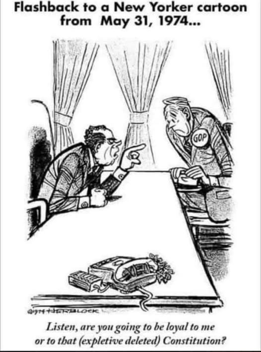 May be a doodle of text that says 'Flashback to α New Yorker cartoon from May 31, 1974... GOP @9NtHRILOCK Listen, are you going to be loyal to me or to that (expletive deleted) Constitution?'