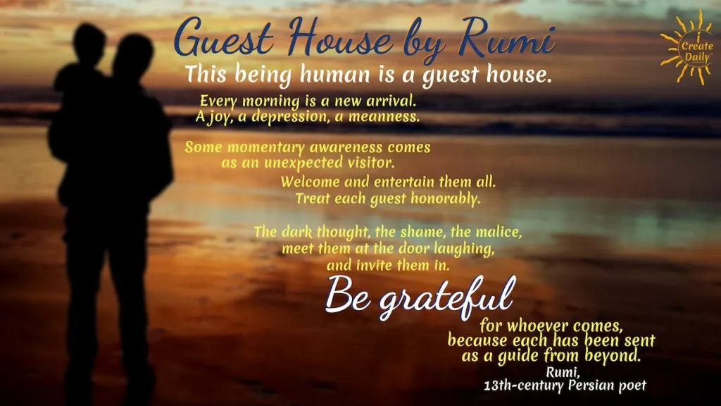 This being human is a guest house. Every morning is a new arrival. A joy, a depression, a meanness. #GratitudeQuotes #RumiQuote #Happiness #LifeQuotes #Quotes #Gratitude