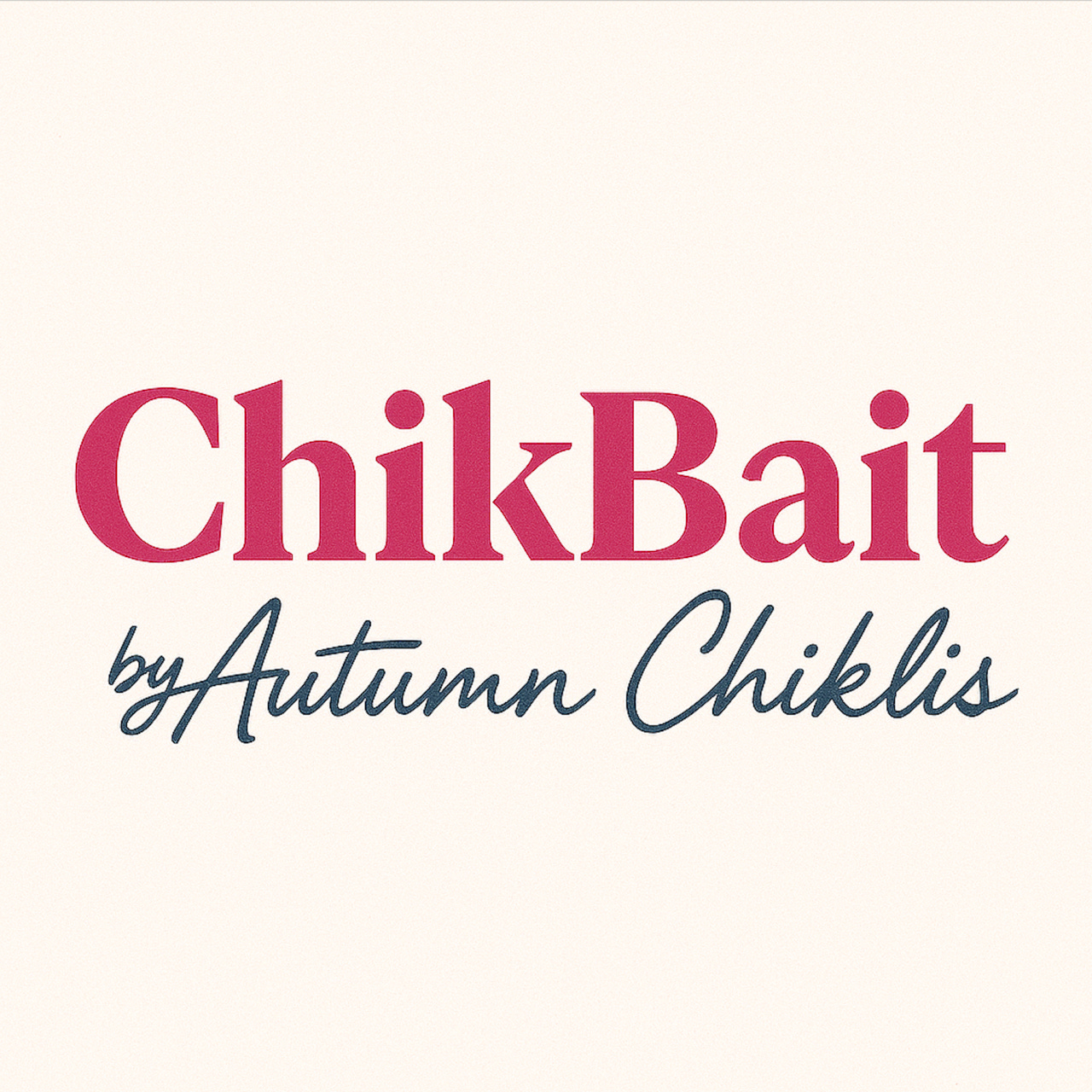 ChikBait, by Autumn Chiklis