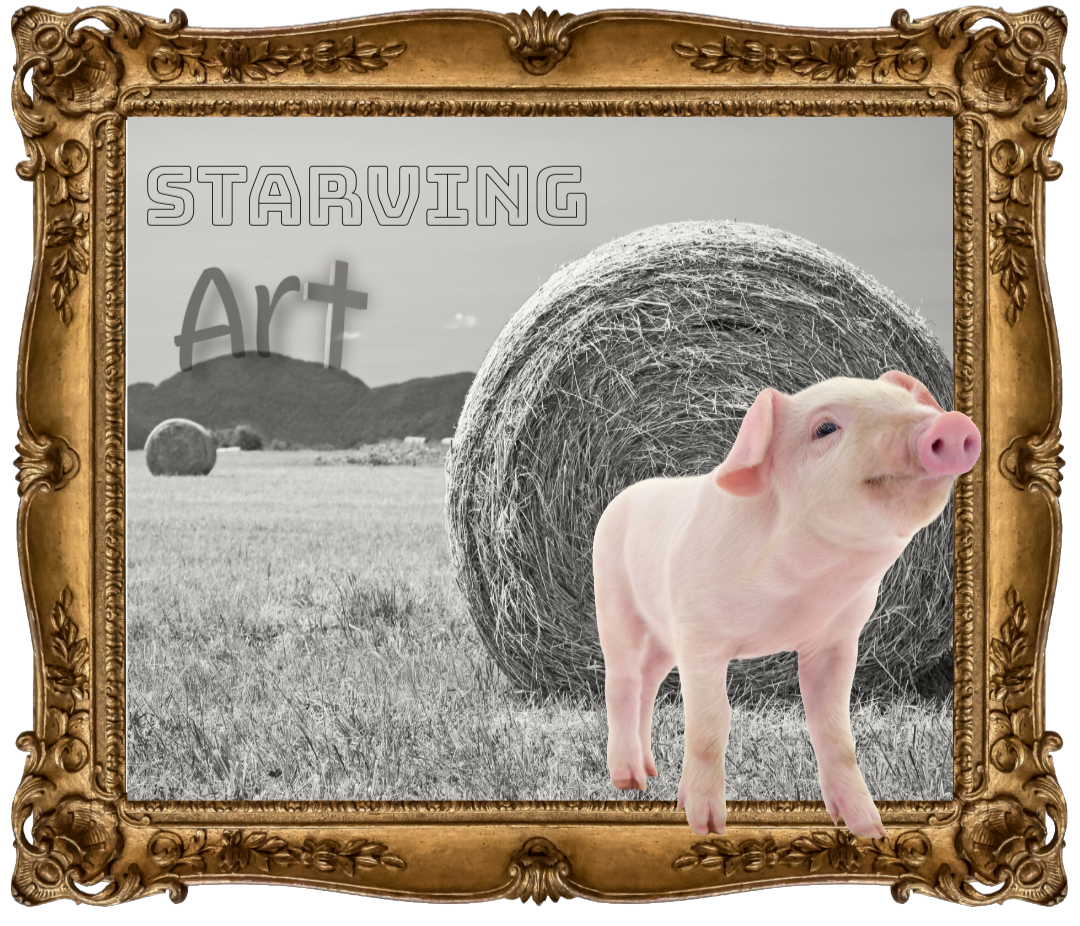 starving art text within a frame with a farm and hay and a pig looking out