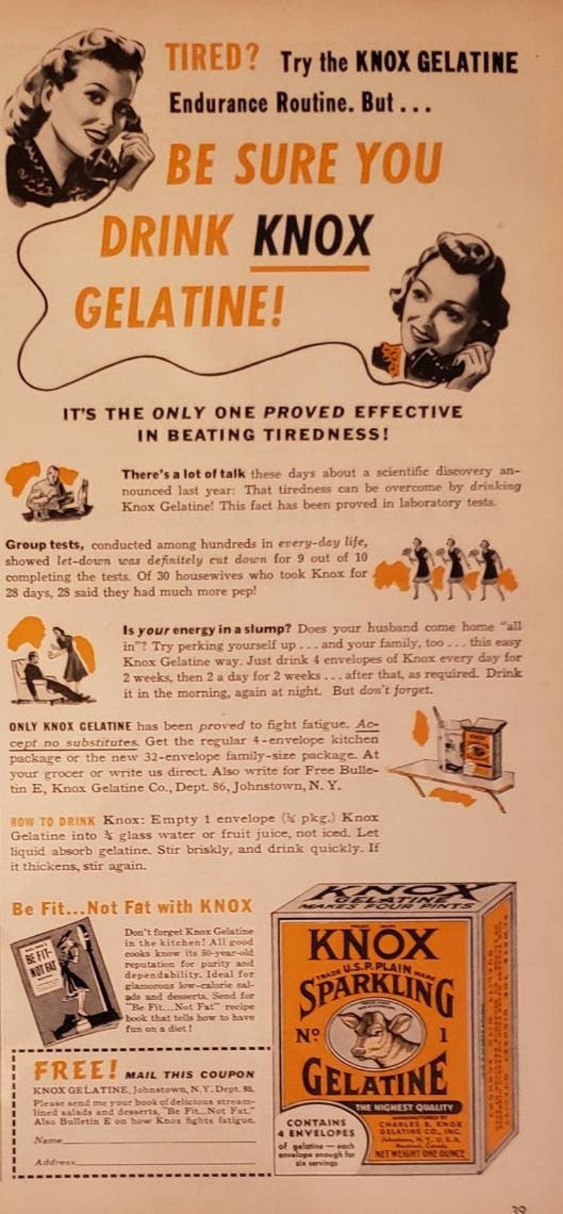 May include: A vintage advertisement for Knox Gelatine. The ad features a woman on the phone and a woman walking with two other women. The ad promotes Knox Gelatine as a way to fight fatigue and tiredness. The ad also includes a coupon for a free recipe book. The ad features a box of Knox Sparkling Gelatine with the text 'The Highest Quality' and 'Contains 4 Envelopes of gelatine - each envelope enough for six servings'.