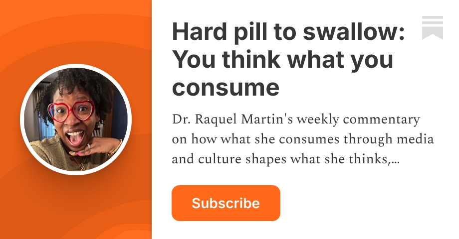 Hard pill to swallow: You think what you consume | Dr. Raquel Martin ...