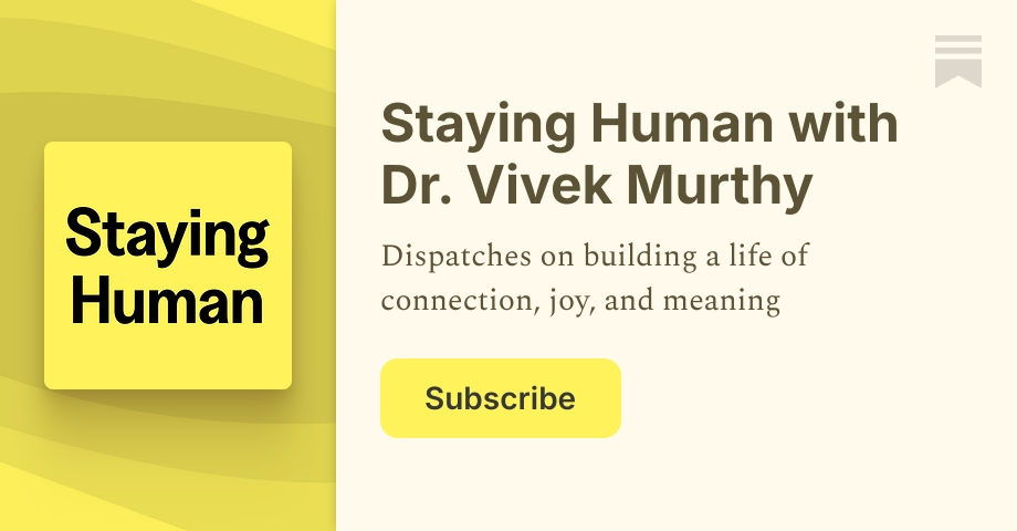 Staying Human with Dr. Vivek Murthy | Substack