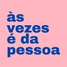 Às vezes é da pessoa