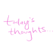 today's thoughts