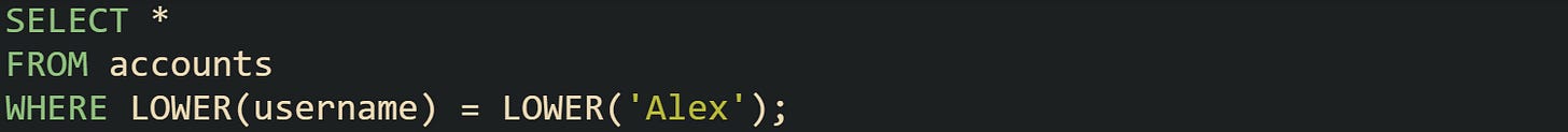 SELECT * FROM accounts WHERE LOWER(username) = LOWER('Alex');