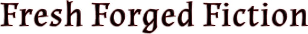 Fresh Forged Fiction