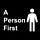 A Person First