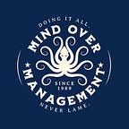 Mind Over Management