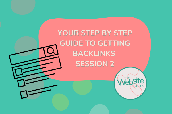 Your Step by Step Guide to Getting Backlinks Session 2