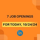 7 New Job Openings for 10/24/24