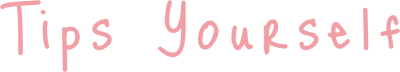 Tips Yourself