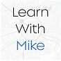 Learn with Mike