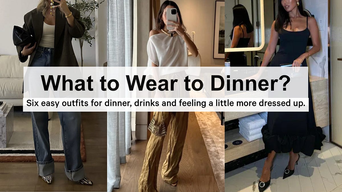 What to Wear to Dinner?